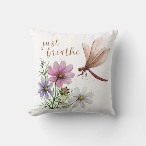 Dragonfly  Just Breathe Throw Pillow