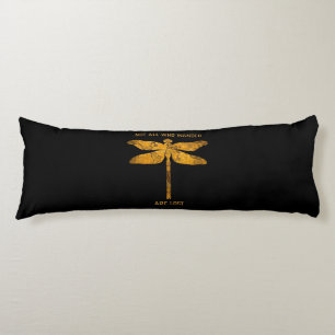 Dragonfly Lover Not All Who Wander Are Lost Body Pillow