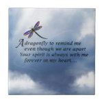 Dragonfly Memorial Poem Tile<br><div class="desc">Losing a loved one is never easy. Some BELIEVE that our loved ones will send us signs to let us know they are still with us in spirit. "Always In Our Heart" gift store offers a beautiful line of sympathy gifts and memorial keepsakes to keep their memory alive... ... .....</div>
