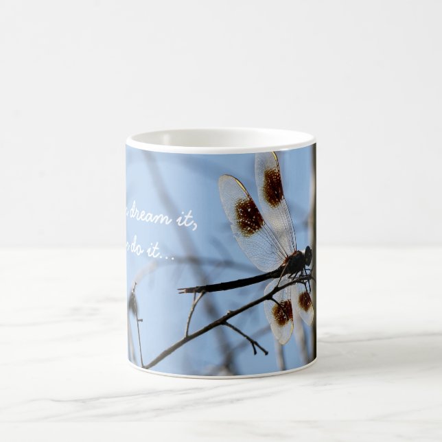 Dragonfly Mug; if you can dream it you can do it.. Coffee Mug (Center)