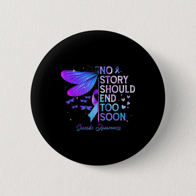 Dragonfly No Story Should End Too Soon Suicide Awa Button (Front)
