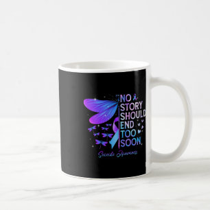 Dragonfly No Story Should End Too Soon Suicide Awa Coffee Mug