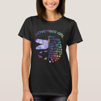 Dragonfly November Girl They Whispered To Her T-Shirt