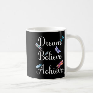 Dragonfly Quote Dream Believe Achieve Motivational Coffee Mug