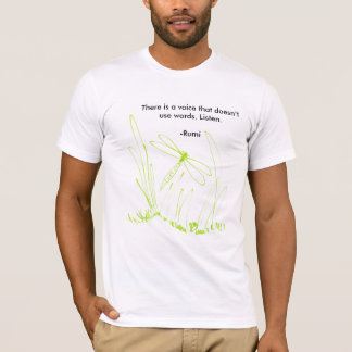 dragonfly, There is a voice that doesn’t use wo... T-Shirt