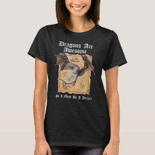 Dragons Are Awesome I Am Awesome So I Must Be A Dr T-Shirt