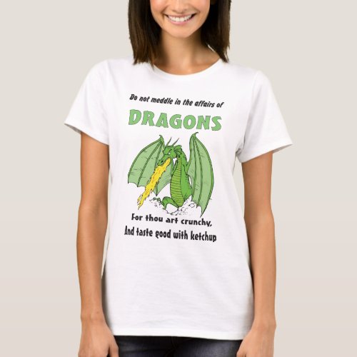 Dragons Do Not Meddle in Their Affairs T_Shirt