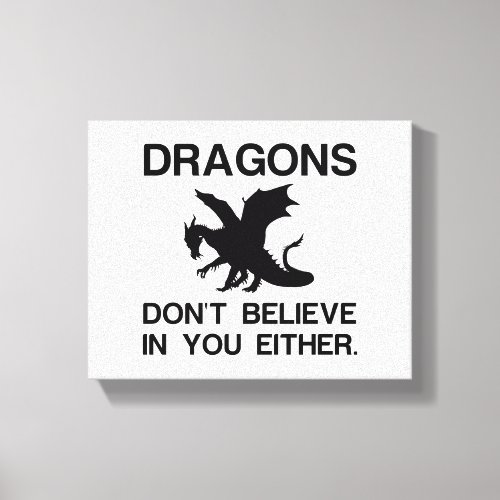 Dragons Dont Believe Canvas Print