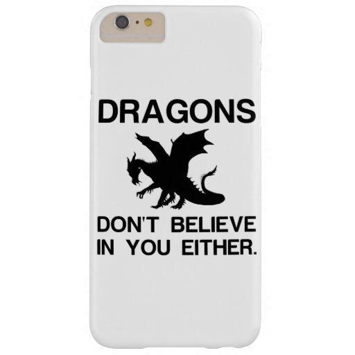 Dragons Dont Believe Barely There iPhone 6 Plus Case