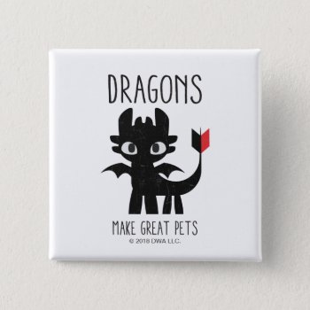 "dragons Make Great Pets" Toothless Graphic Button by howtotrainyourdragon at Zazzle