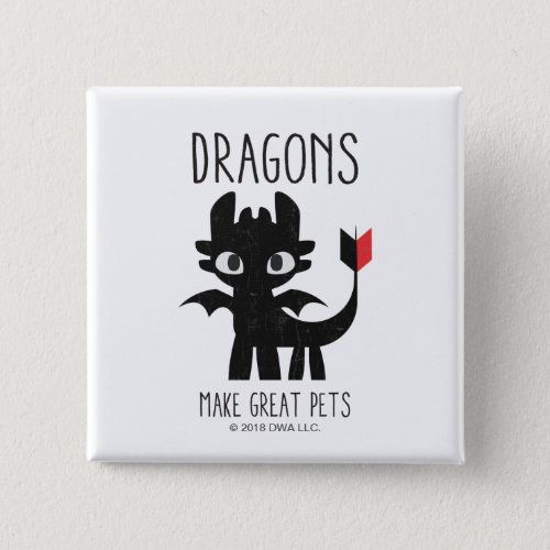 Dragons Make Great Pets Toothless Graphic Button