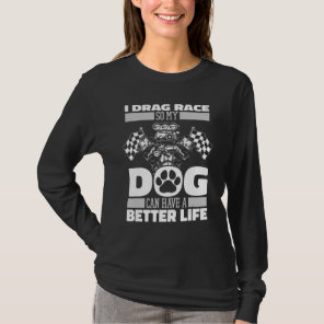 Dragster Dog Racer   Motorsport Race Drag Racing T-Shirt