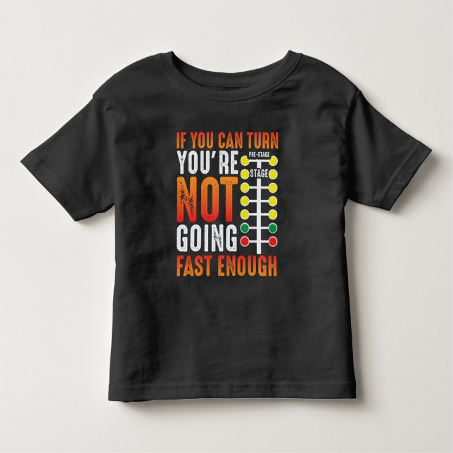 Dragster Saying Race car Driver Skill Drag Racing Toddler T-shirt (Front)