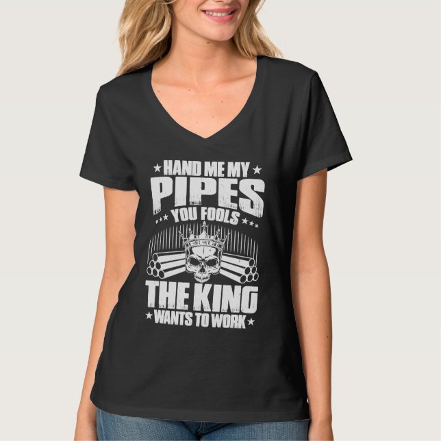 Drain Layer The King Wants To Work Pipelayer T-Shirt (Front)