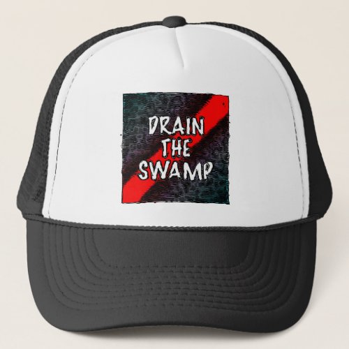 Drain the Swamp Trucker Hat