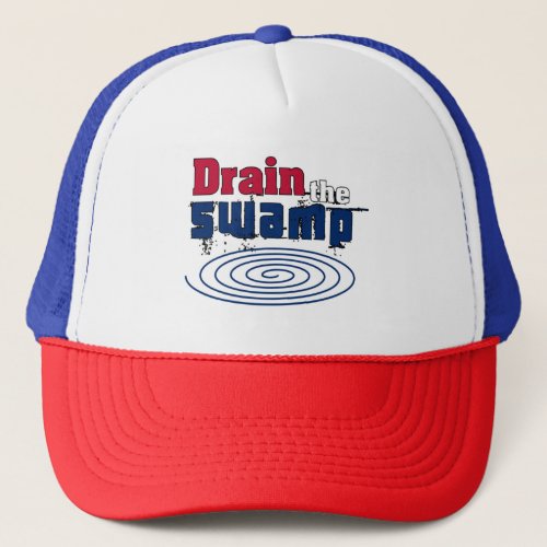 Drain the Swamp  Trucker Hat