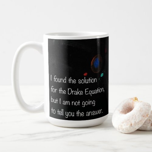 Drake Equation funny quote coffee mug