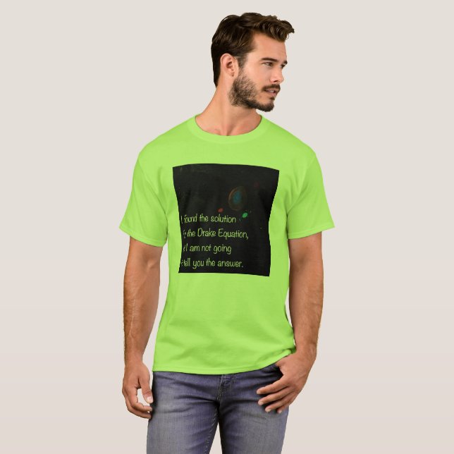 Drake Equation funny quote T-Shirt (Front Full)