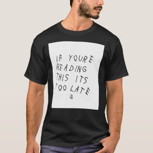 Drake If Youâre Reading This Itâs Too Late Essenti T_Shirt