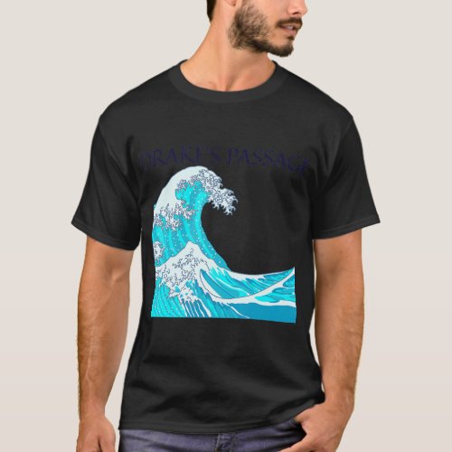 Drakes Passage _ Antarctic Cruise T_Shirt