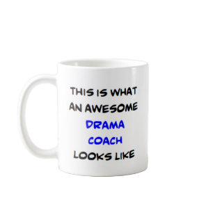 drama coach, awesome coffee mug
