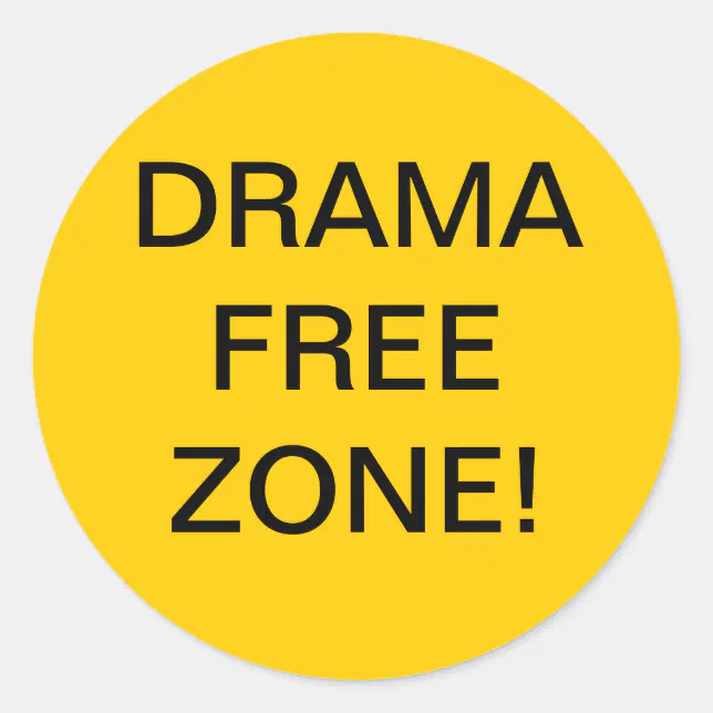 DRAMA FREE ZONE CLASSIC ROUND STICKER | Zazzle