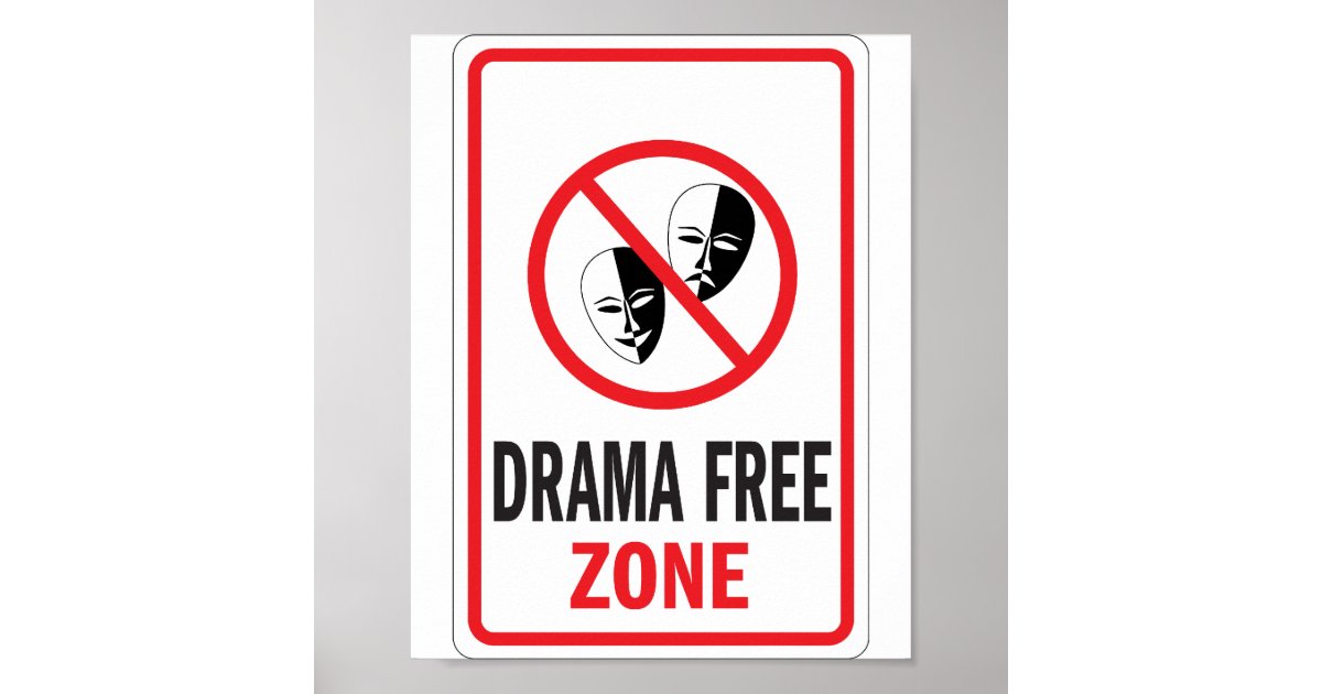 Drama Free Zone warning sign Poster | Zazzle