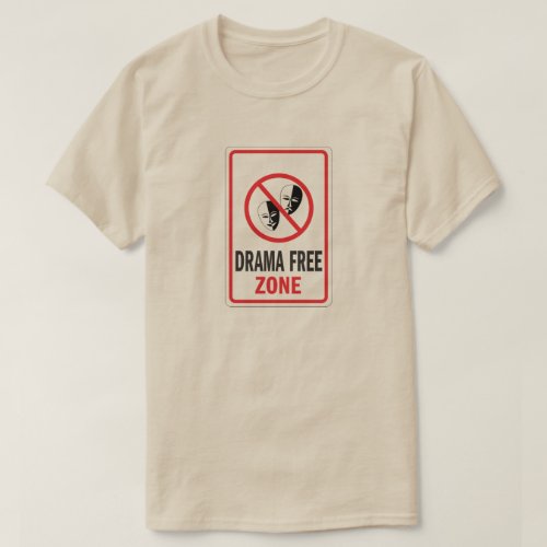 Drama Free Zone warning sign T_Shirt