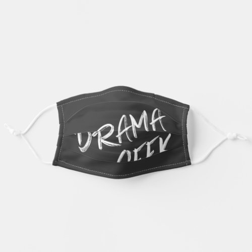 Drama Geek Theater Lovers Quote Black White Adult Cloth Face Mask