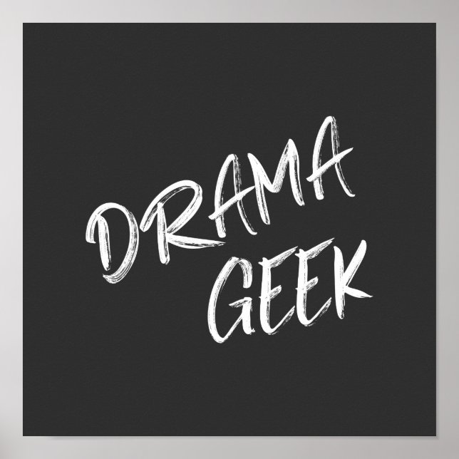 Drama Geek Theater Lovers Quote Black White Poster (Front)