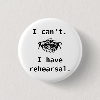drama, I can't, I have rehearsal -... - Customized Button