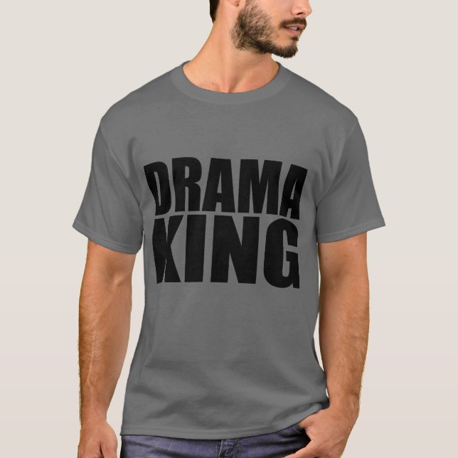 Drama King T-Shirt (Front)
