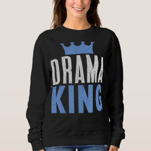 Drama King, Theater Actress Broadway Musical Theat Sweatshirt