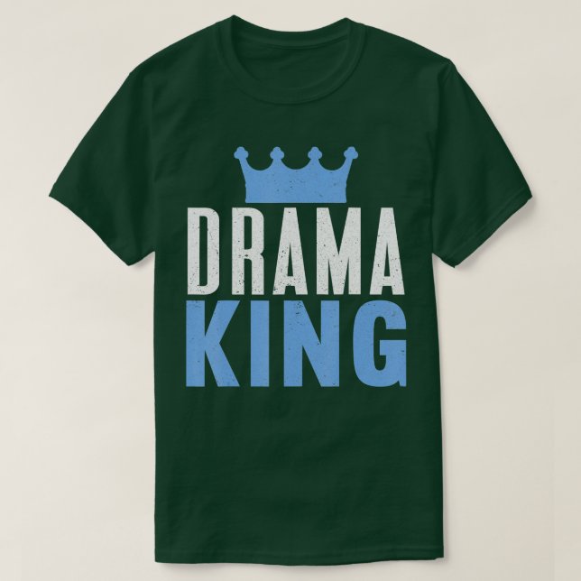Drama King, Theater Actress Broadway Musical Theat T-Shirt (Design Front)