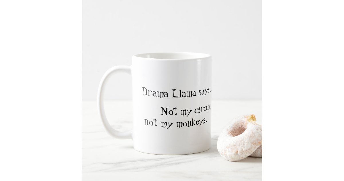 Drama Llama Says  Coffee Mug