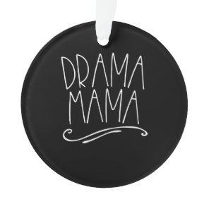 Drama Mama Acter Mom Parent Stage Acting Ornament