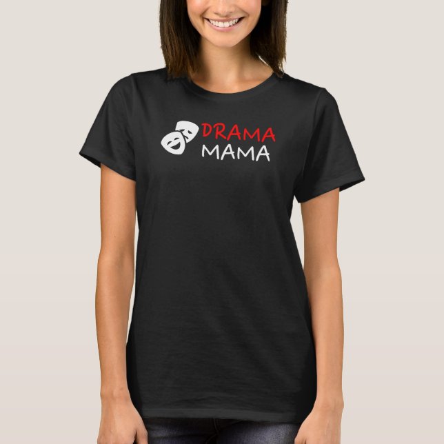 Drama Mama - Funny Theater Mom Drama Queen Gift T-Shirt (Front)