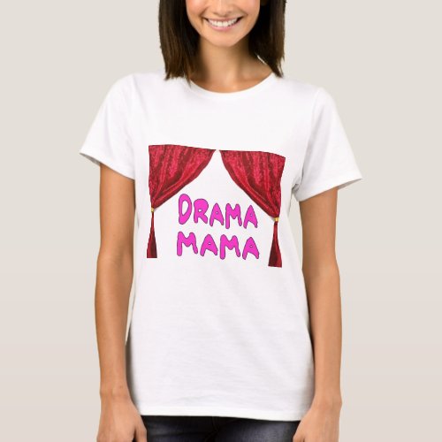 DRAMA MAMA T_Shirt