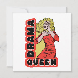 Drama Queen because everything excites me too much