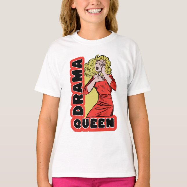 Drama Queen because everything excites me too much T-Shirt (Front)