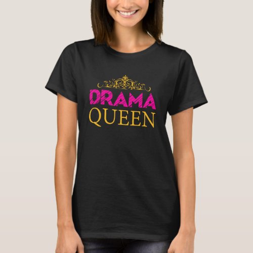 Drama Queen Crown Acting Theater Broadway Actress T_Shirt