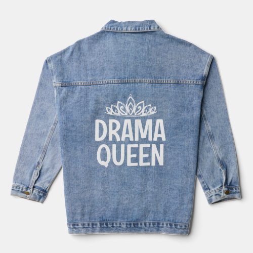 Drama Queen Crown Funny Jokes Sarcastic Sayings Denim Jacket