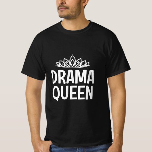 Drama Queen Crown Funny Jokes Sarcastic Sayings T_Shirt
