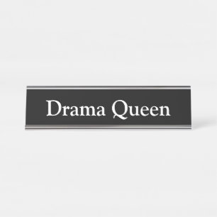 Drama Queen, Desk Name Plate