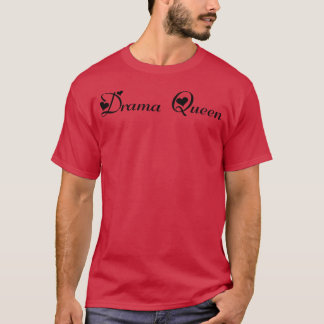 Drama Queen Love funny T-Shirt