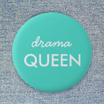 Drama Queen | Modern Trendy Aqua Green Cool Quote Button<br><div class="desc">Simple,  stylish "drama queen" fun cool quote art badge in modern minimalist typography in white on a aqua green background which can easily be personalized with your own words. This trendy,  cute girly design is the perfect statement for youself or as a gift for a loved one!</div>