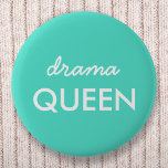 Drama Queen | Modern Trendy Aqua Green Cool Quote Button<br><div class="desc">Simple,  stylish "drama queen" fun cool quote art badge in modern minimalist typography in white on a aqua green background which can easily be personalized with your own words. This trendy,  cute girly design is the perfect statement for youself or as a gift for a loved one!</div>