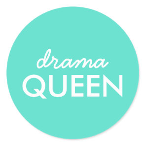 Drama Queen | Modern Trendy Aqua Green Cool Quote Classic Round Sticker