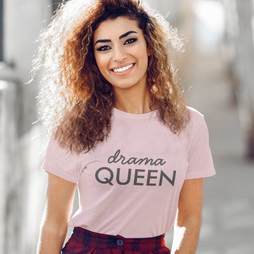 Drama Queen  Modern Trendy Cool Stylish Cute T_Shirt