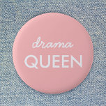 Drama Queen | Modern Trendy Cute Pink Stylish Diva Button<br><div class="desc">Simple,  stylish "drama queen" fun cool quote art badge in modern minimalist typography in white on a soft pink background which can easily be personalized with your own words. This trendy,  cute girly design is the perfect statement for youself or as a gift for a loved one!</div>